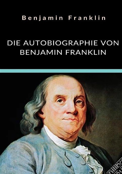 Die autobiographie von Benjamin Franklin