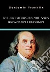 Die autobiographie von Benjamin Franklin libro