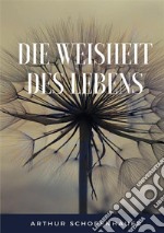 Die weisheit des lebens libro