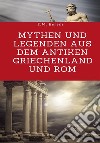 Mythen und Legenden aus dem antiken Griechenland und Rom libro di Berens E. M.