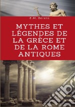 Mythes et légendes de la Grèce et de la Rome antiques libro