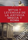 Mitos y leyendas de la antigua Grecia y Roma libro di Berens E. M.