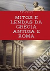 Mitos e lendas da Grécia Antiga e Roma libro di Berens E. M.