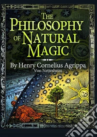 The philosophy of natural magic libro