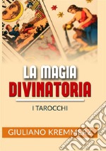 La magia divinatoria. I tarocchi libro