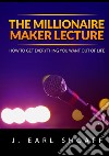 The millionaire maker lecture. How to get everything you want out of life libro di Shoaff J. Earl