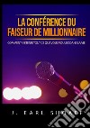 La conférence du faiseur de millionnaire. Comment obtenir tout ce que vous voulez dans la vie libro di Shoaff J. Earl