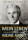 Mein leben und meine arbeit libro di Ford Henry