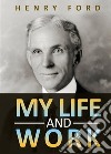 My life and work libro di Ford Henry
