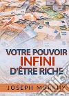 Votre Pouvoir infini d'être Riche libro