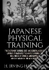 Japanese physical training. The system of exercise, diet, and general mode of living that has made the mikado's people the healthiest, strongest, and happiest men and women in the world libro