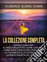 La collezione completa: La tua parola è una bacchetta magica-Il magico sentiero dell'intuizione-Il gioco della vita (e come giocarlo)-La porta segreta del successo libro