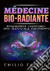 Médecine bio-radiante. Bio-magnétisme, clairvoyance, aura, télépsychique, pranothérapie libro di Fattori Emilio