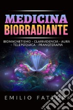 Medicina biorradiante. Biomagnetismo, clarividencia, aura, telepsíquica, pranoterapia libro