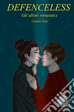 Defenceless: gli ultimi romantici. Ediz. integrale libro