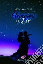 Stringimi a te. Vol. 1 libro