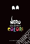 Nero. Una storia a colori libro