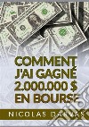 Comment j'ai gagné 2.000.000 $ en Bourse libro di Darvas Nicolas