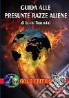 Guida alle presunte razze aliene. Gold edition libro