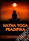 Hatha yoga pradipika. Ediz. francese libro