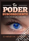 Tu Poder Subconsciente. Cómo hacer que funcione libro di Simmons Charles M.