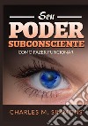 Seu Poder Subconsciente. Como fazer funcionar libro di Simmons Charles M.