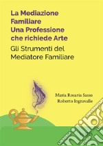 La mediazione familiare: una professione che richiede arte. Gli strumenti del mediatore familiare