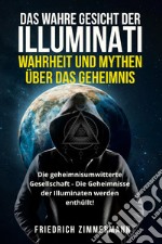 Das wahre gesicht der illuminati: wahrheit und mythen über das geheimnis libro