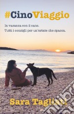 #CinoViaggio. In vacanza con il cane. Tutti i consigli per un'estate che spacca