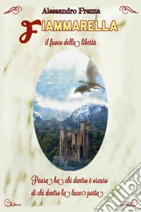 Fiammarella. Il fuoco della libertà