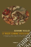 Le razze canine siciliane libro di Vullo Gianni