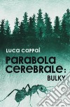 Parabola cerebrale: Bulky libro