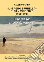 «Il Bagno Brunella» di San Vincenzo. 1950-1994. Ciro Cirinei e i suoi «bagnanti» libro