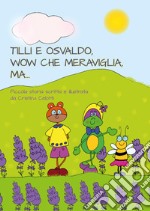 Tilli e Osvaldo, wow che meraviglia, ma... libro