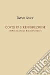 Covid 19 e resurrezione. Epoca di virus e di rinascita libro