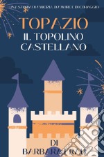 Topazio. Il topolino castellano libro