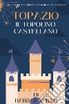 Topazio. Il topolino castellano libro