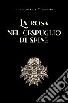 La rosa nel cespuglio di spine libro di Tiberini Alessandro