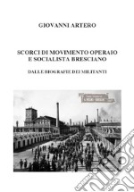 Scorci di movimento operaio e socialista bresciano. Dalle biografie dei militanti libro