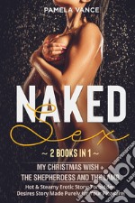 Naked sex: My christmas wish (lesbian). A tale of friendship, love and the magic of a Christmas wish-The lamb and the shepherdess. (2 books in 1) libro