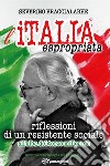 L'Italia espropriata. Riflessioni di un resistente sociale all'alba del terzo millennio libro di Braccialarghe Severino