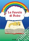 Le favole di Bubu libro