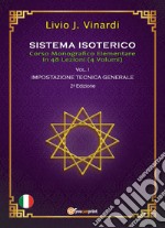 Sistema isoterico. Vol. 1: Impostazione tecnica generale libro