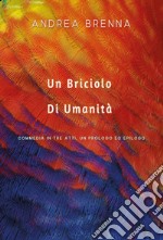 Un briciolo di umanità. Commedia in tre atti, un prologo ed epilogo