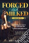Forced and milked. 2 book in 1 libro