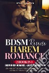 BDSM reverse harem romance. 2 book in 1 libro