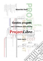 Gestire progetti con il software open-source ProjectLibre libro