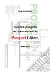 Gestire progetti con il software open-source ProjectLibre libro di Duse Maurizio