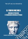 Il femminicidio. Origini storiche e fenomeno ancora attuale libro