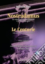 Nostradamus. Lo storiografo del futuro. Vol. 1: Le Centurie libro